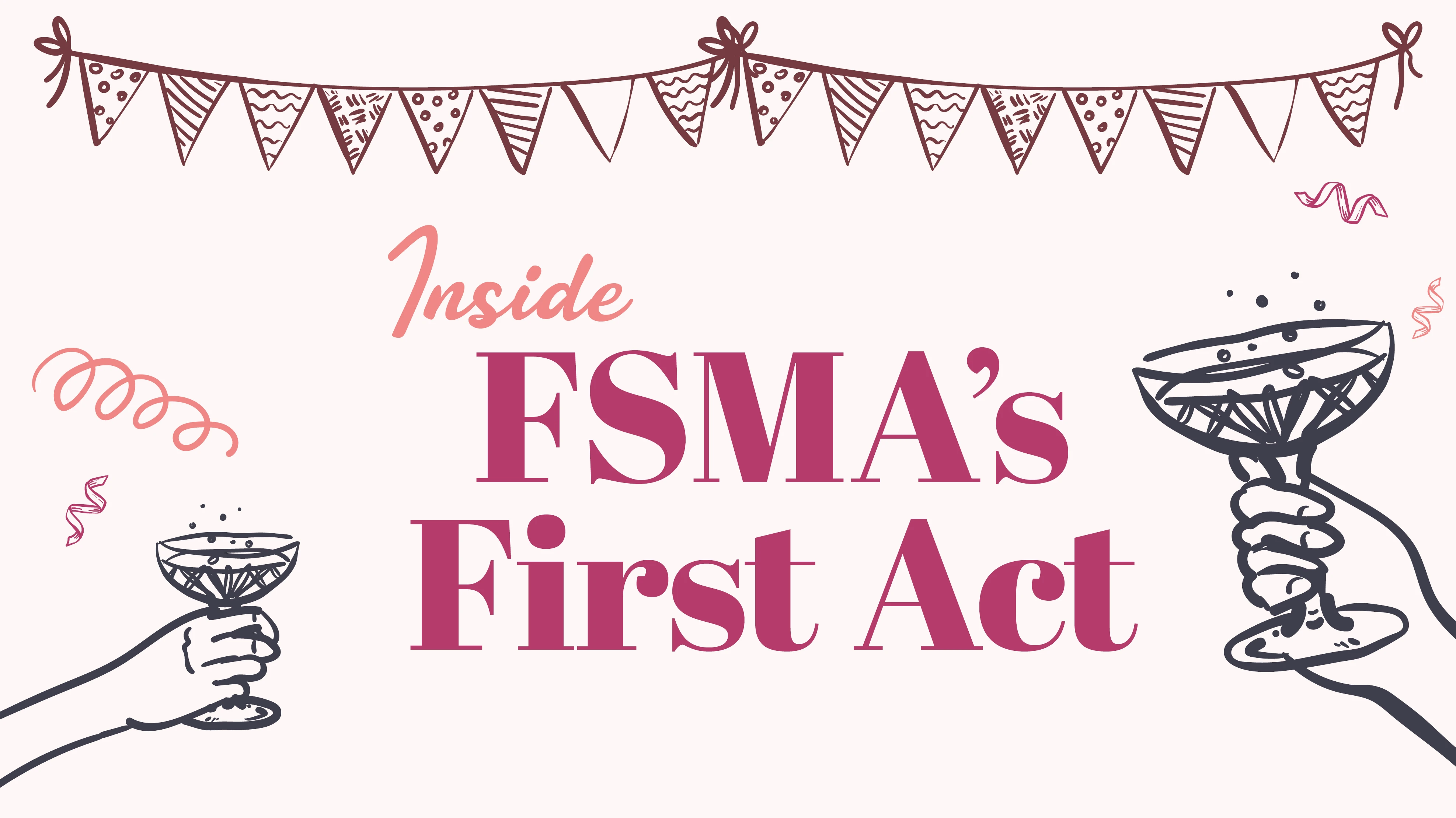 Inside FSMA's First Act